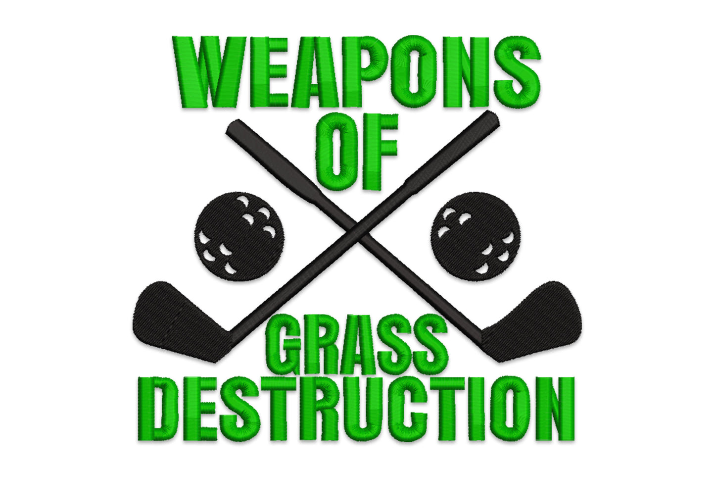 Weapons of Grass Destruction golf embroidery design with crossed clubs, two golf balls and chunky dark green satin text on white.