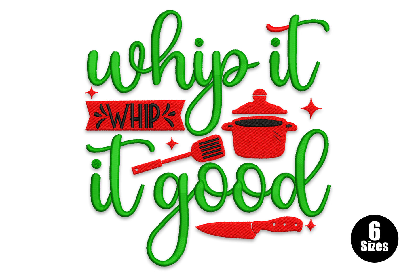 Whip it good embroidery design with green cursive script, red ribbon banner with black block text, red lidded pot, spatula and chef knife with sparkle stars.