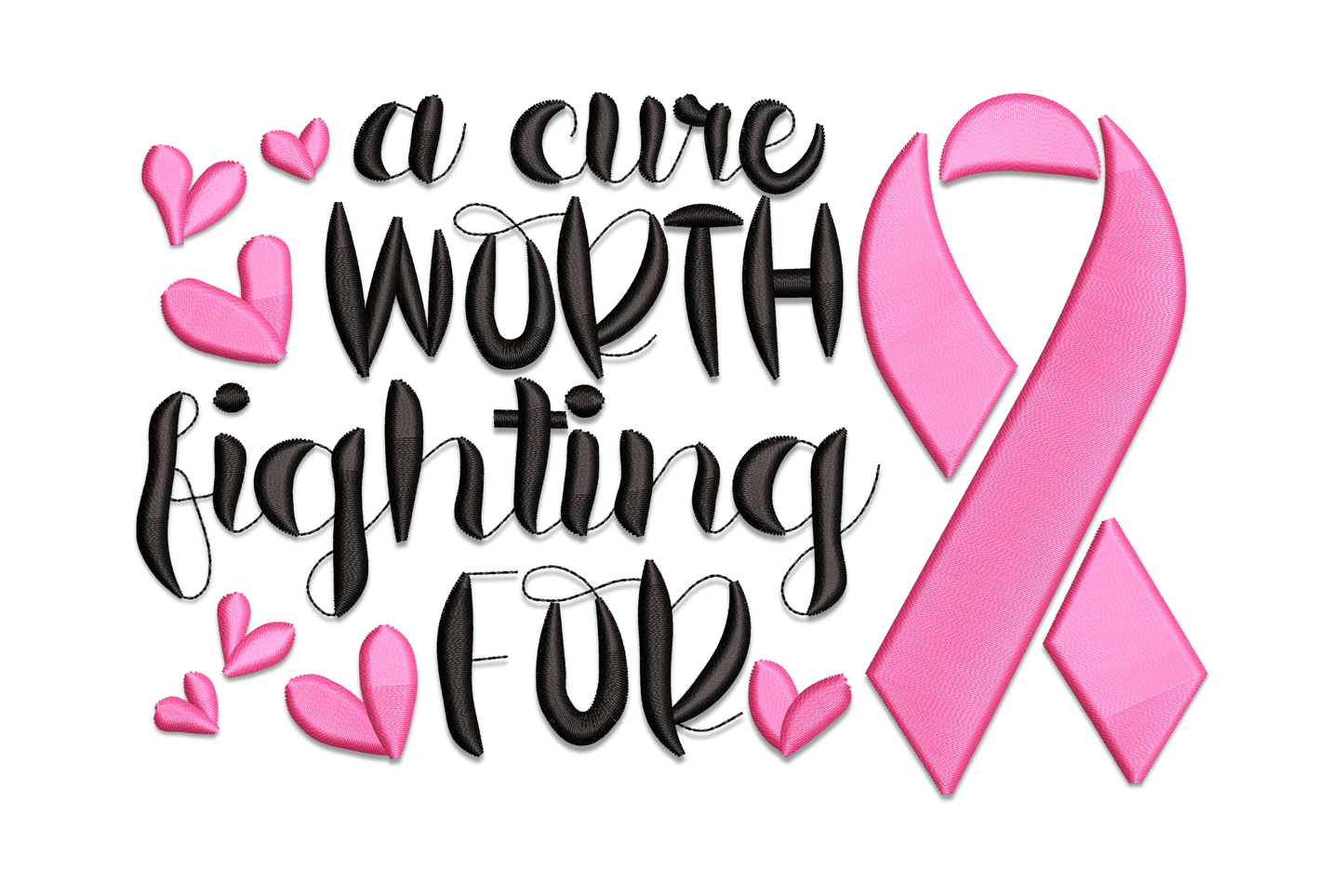 Machine embroidery design reading A Cure Worth Fighting For in black brush lettering with scattered pink hearts and a large pink awareness ribbon on white background