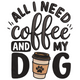 All I Need Is Coffee And My Dog Embroidery Design, Instant Download