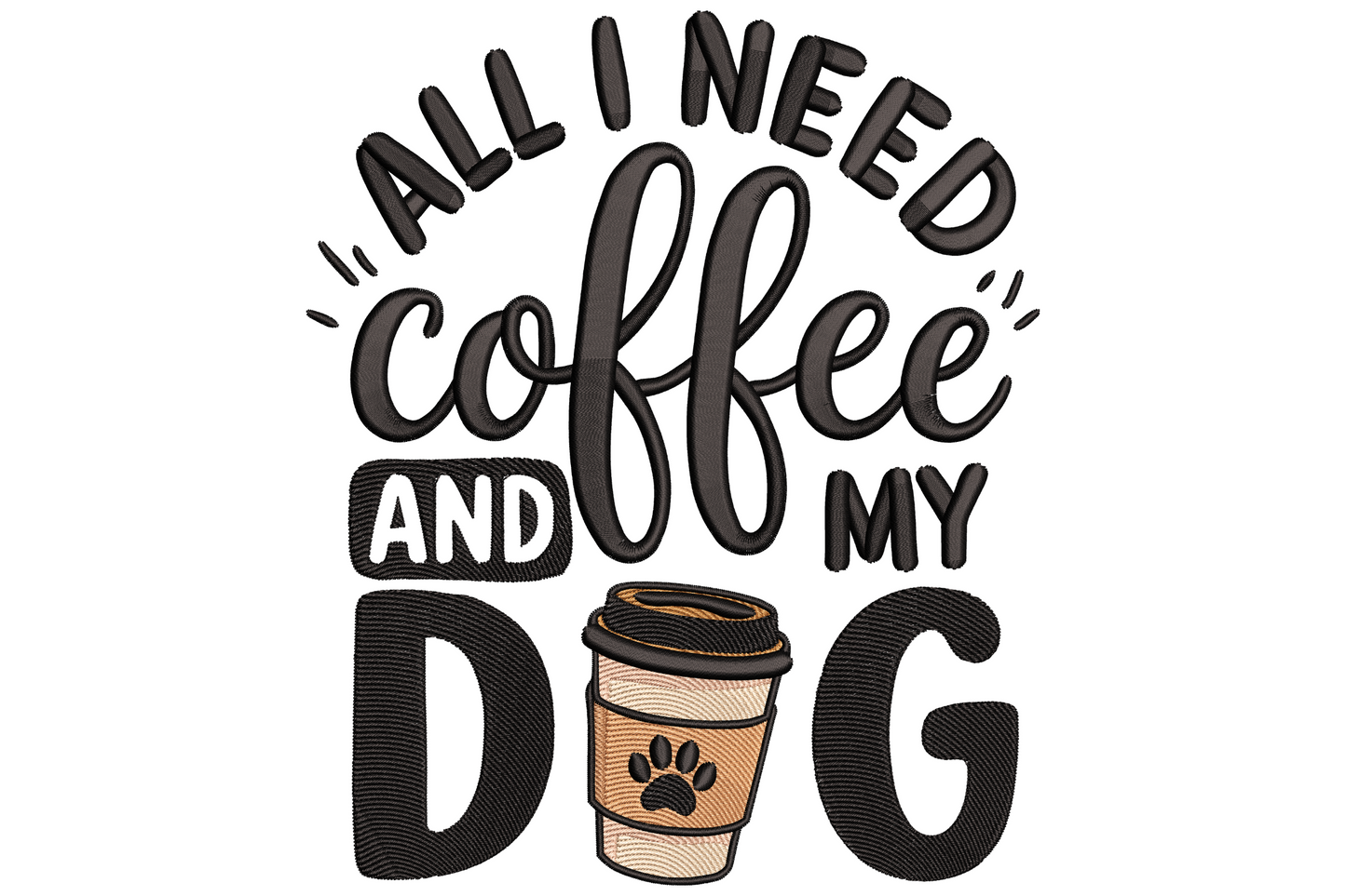 All I need is coffee and my dog embroidery design with bold black caps, brown brush script and a takeaway cup with paw print.