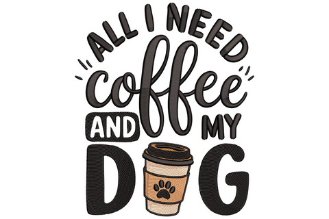All I need is coffee and my dog embroidery design with bold black caps, brown brush script and a takeaway cup with paw print.