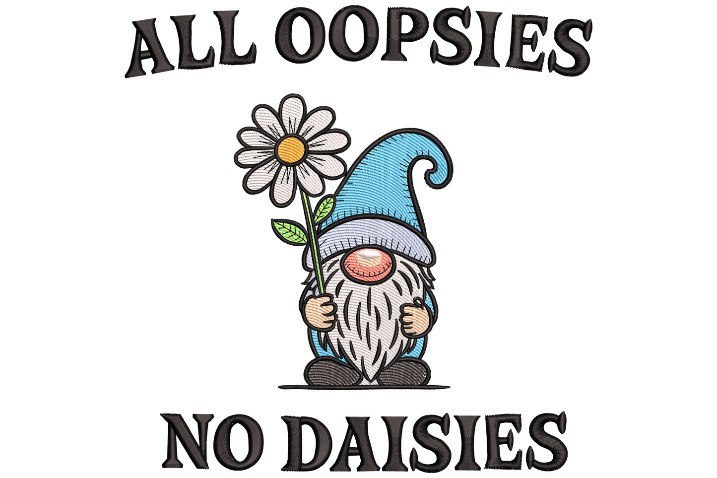 Gnome with red hat and daisy flowers embroidery, All Oopsies No Daisies quote, 9-colour whimsical cottagecore design.