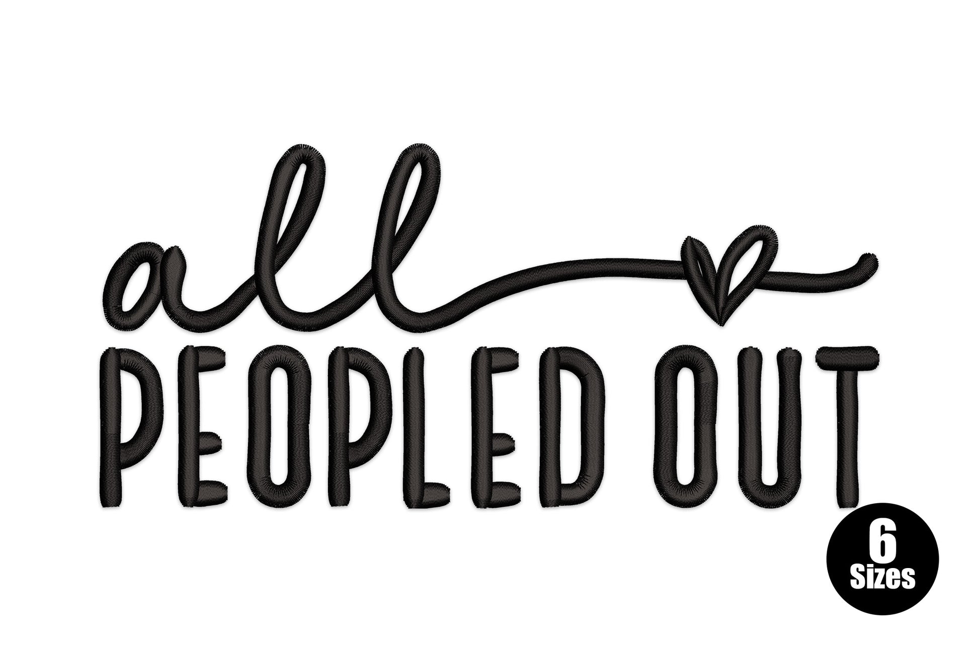 All peopled out embroidery design, cursive and block caps two-line text, black thread, 2024-8515 stitches, introvert slogan patch