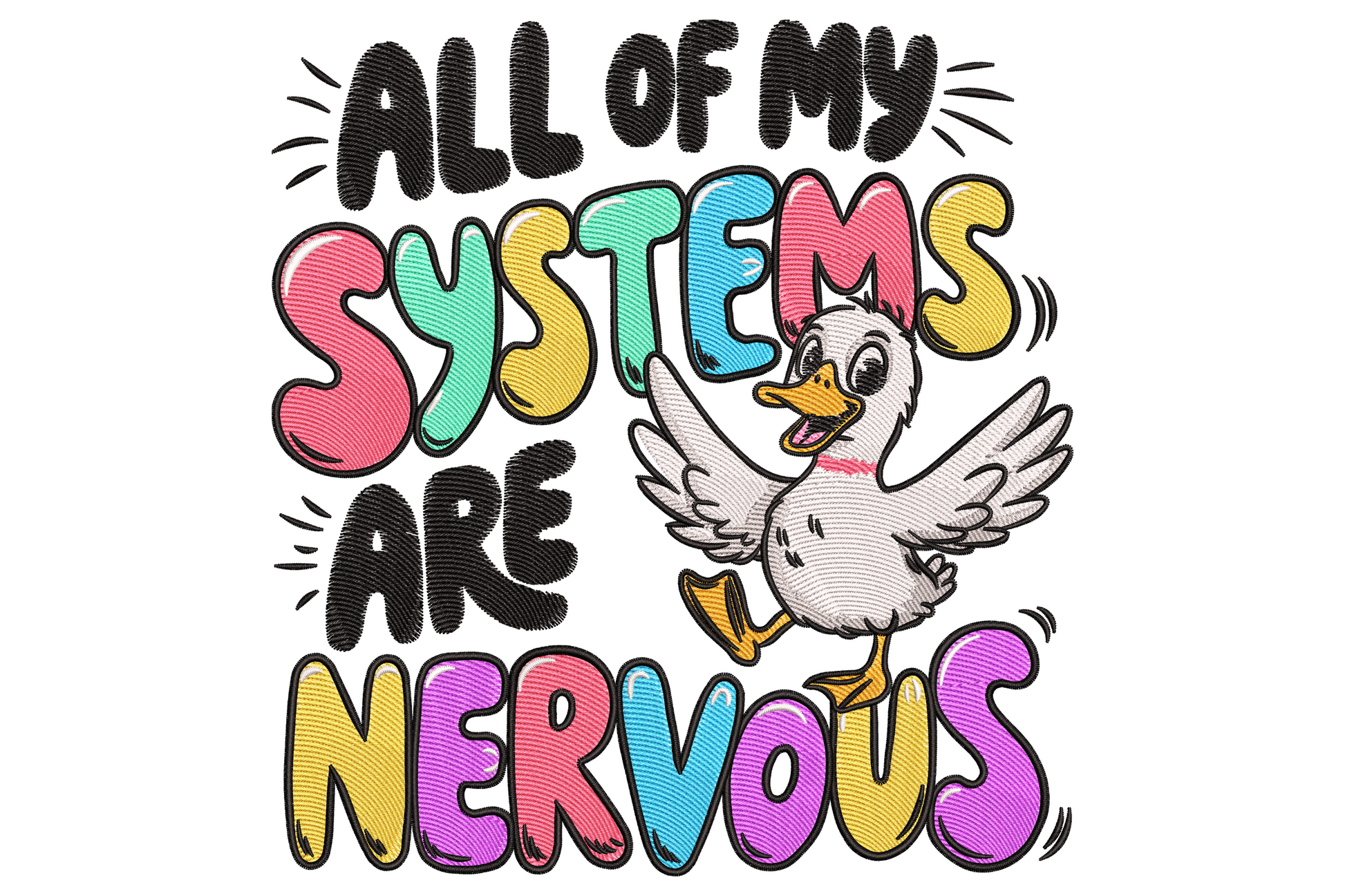 Panicking white cartoon duck with wings spread, surrounded by rainbow bubble text spelling all of my systems are nervous.