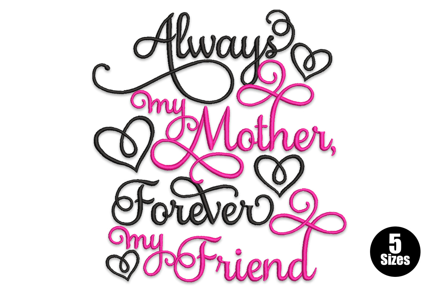 Always My Mother Forever My Friend embroidery in black and hot pink swash calligraphy with open heart outlines on white.