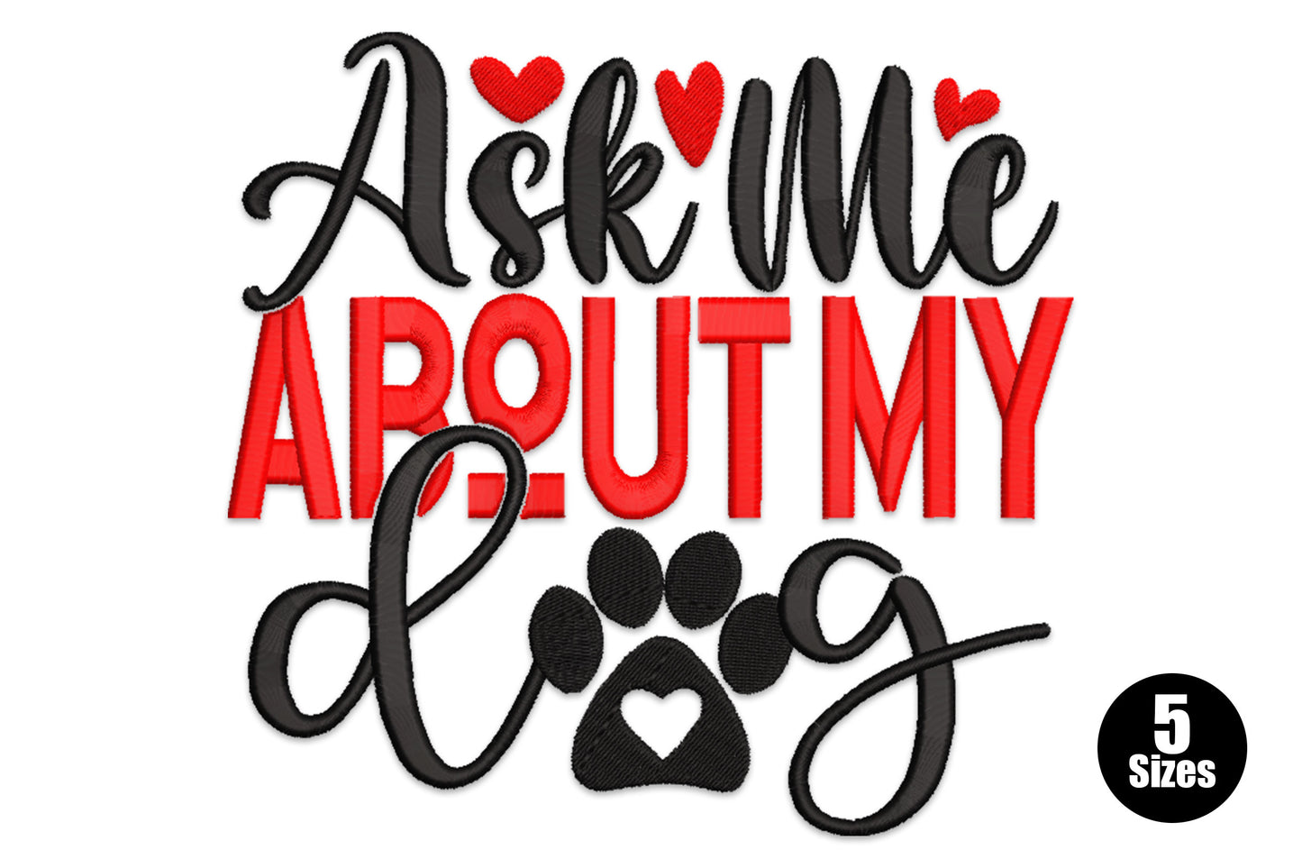 Ask Me About My Dog embroidery design with black script, bold red block text, and a paw print replacing the letter o in dog