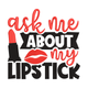 Ask Me About My Lipstick Embroidery Design, Instant Download