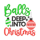 Balls Deep Into Christmas Embroidery Design, Instant Download