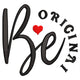 Be Original Embroidery Design, Instant Download