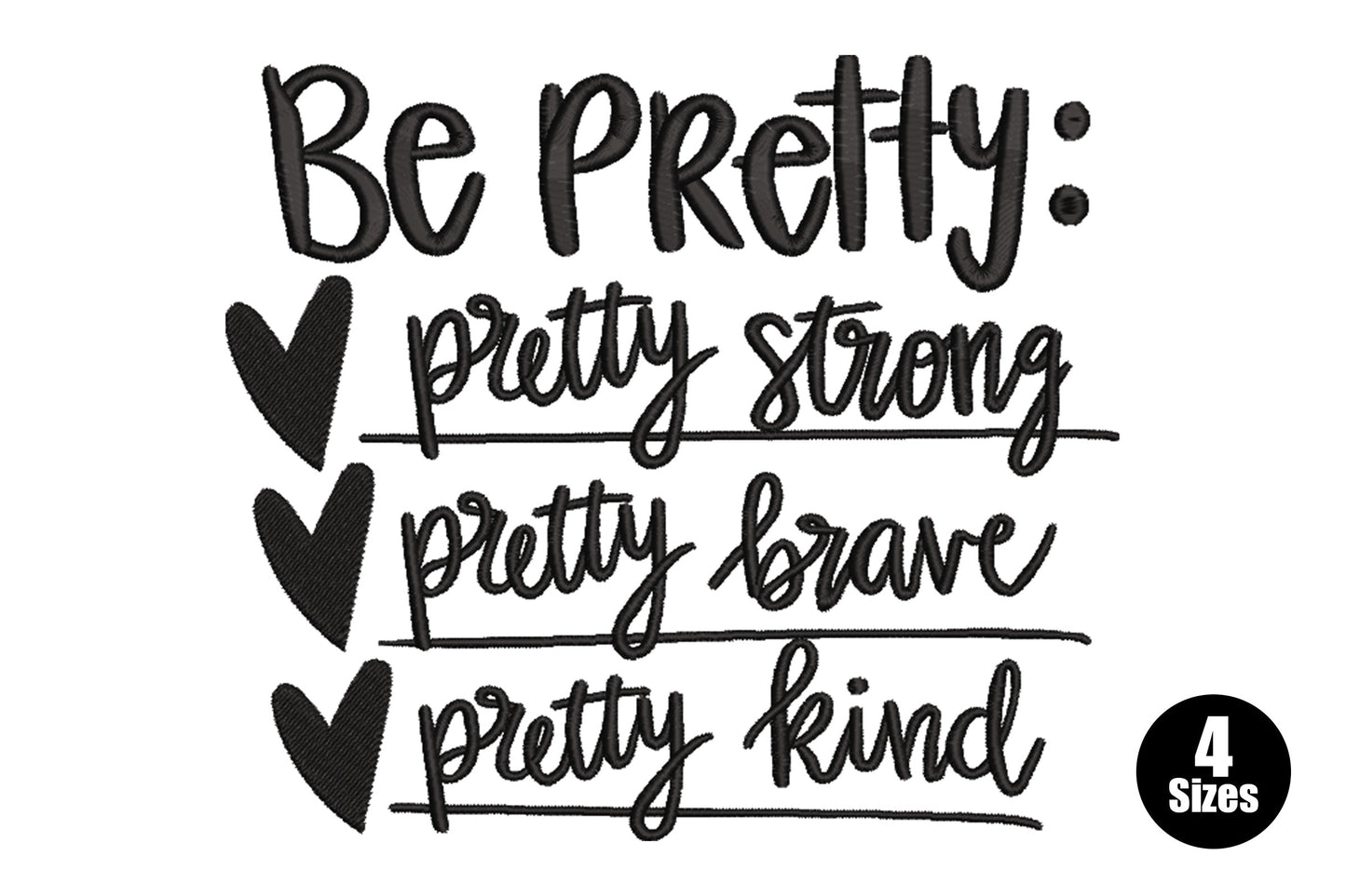 Be Pretty embroidery with cursive lines pretty strong, pretty brave, pretty kind each paired with a heart and underline, black on white.
