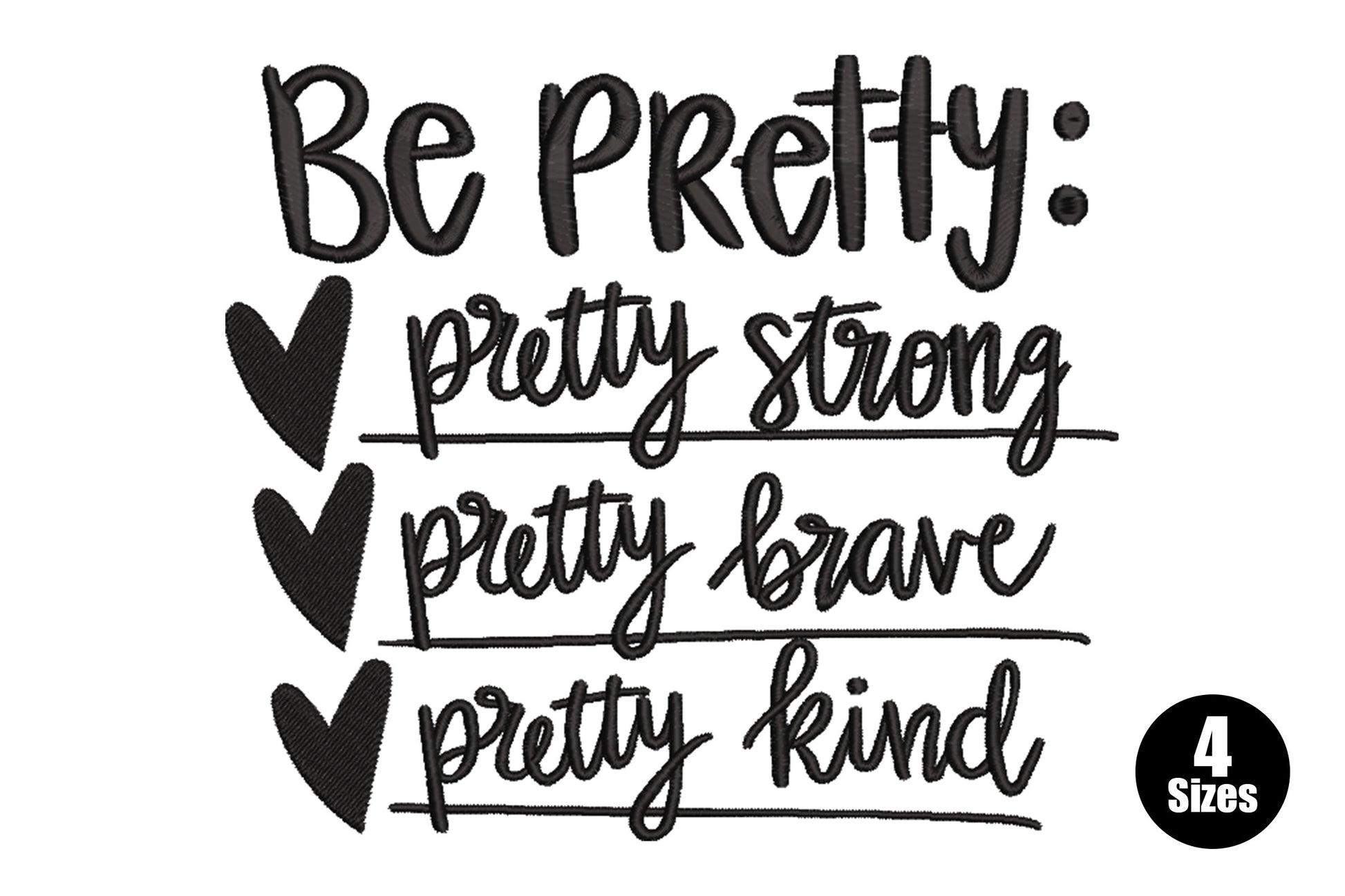 Be Pretty embroidery with cursive lines pretty strong, pretty brave, pretty kind each paired with a heart and underline, black on white.