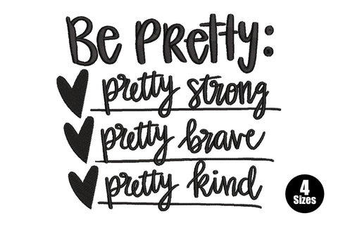Be Pretty embroidery with cursive lines pretty strong, pretty brave, pretty kind each paired with a heart and underline, black on white.
