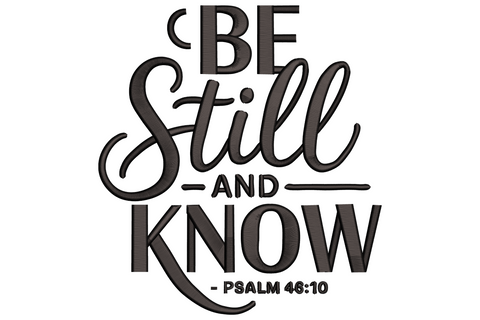 Be Still and Know psalm embroidery, three-line serif-script lettering, single colour satin fills, 9 sizes