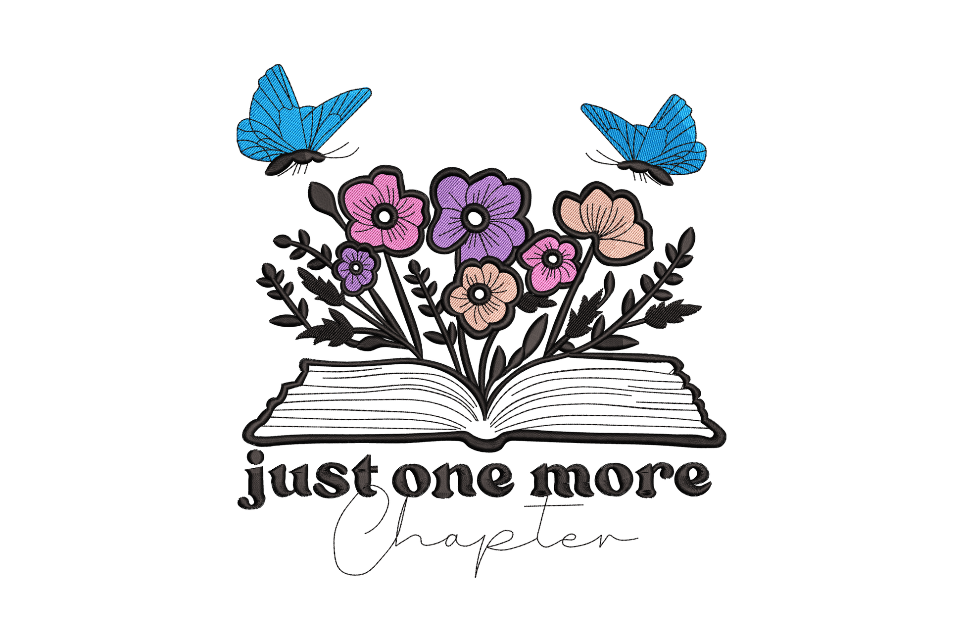 Book lover embroidery design with open book, pink lavender and peach wildflowers, two blue butterflies and just one more chapter quote in bold serif and cursive.
