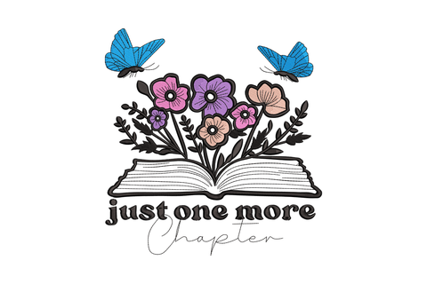 Book lover embroidery design with open book, pink lavender and peach wildflowers, two blue butterflies and just one more chapter quote in bold serif and cursive.