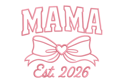 Design with 'MAMA' text and a bow, featuring 'Est. 2026' embroidery design
