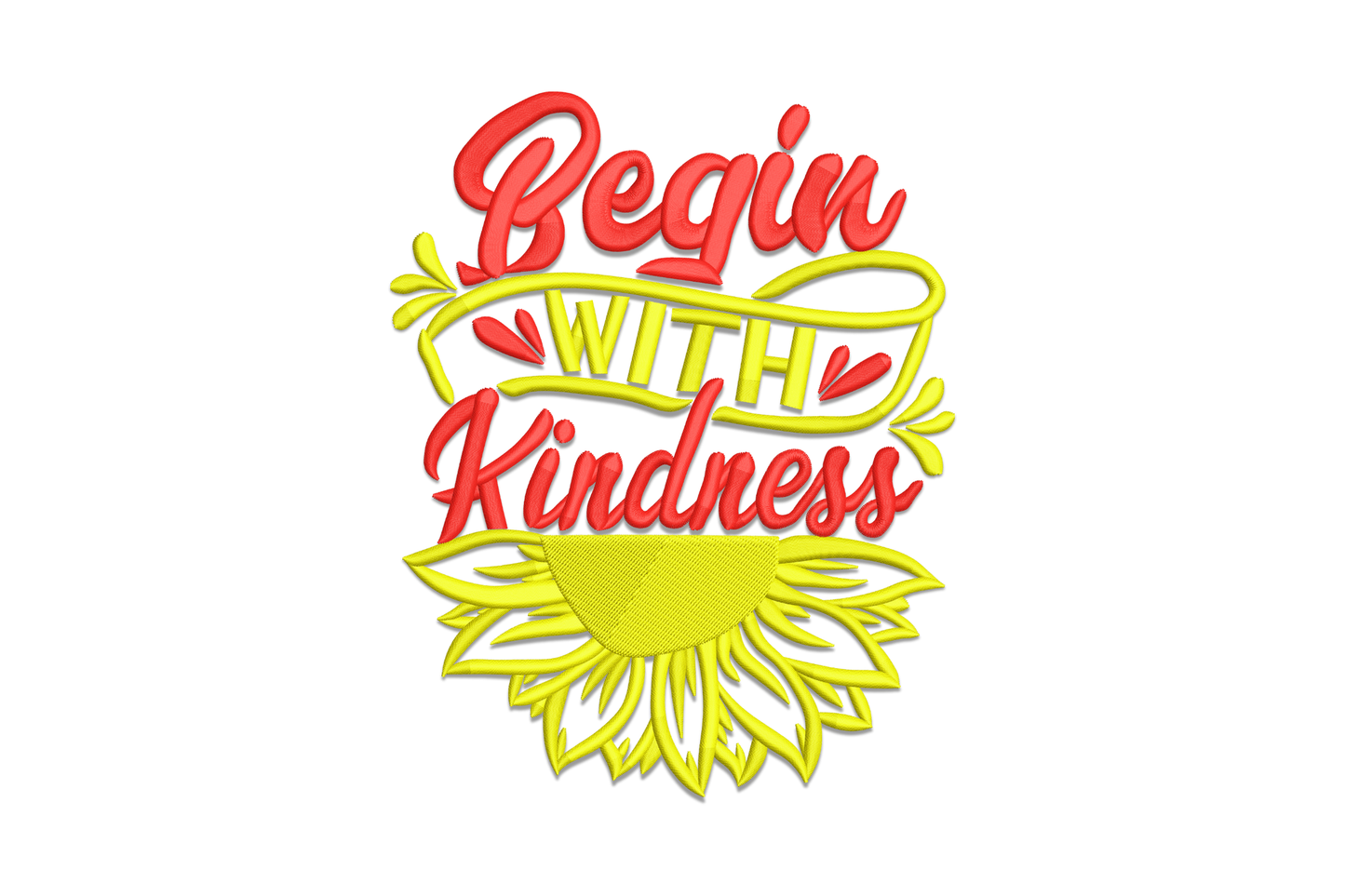 Machine embroidery quote design reading Begin With Kindness in red cursive with yellow banner accent and half sunflower at the base