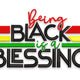 Being Black Is a Blessing Embroidery Design, Instant Download