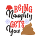 Being Naughty Gets You Poop Embroidery Design, Instant Download