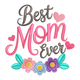 Best Mom Ever Lettering Embroidery Design, Mother's Day Pattern, Instant Download