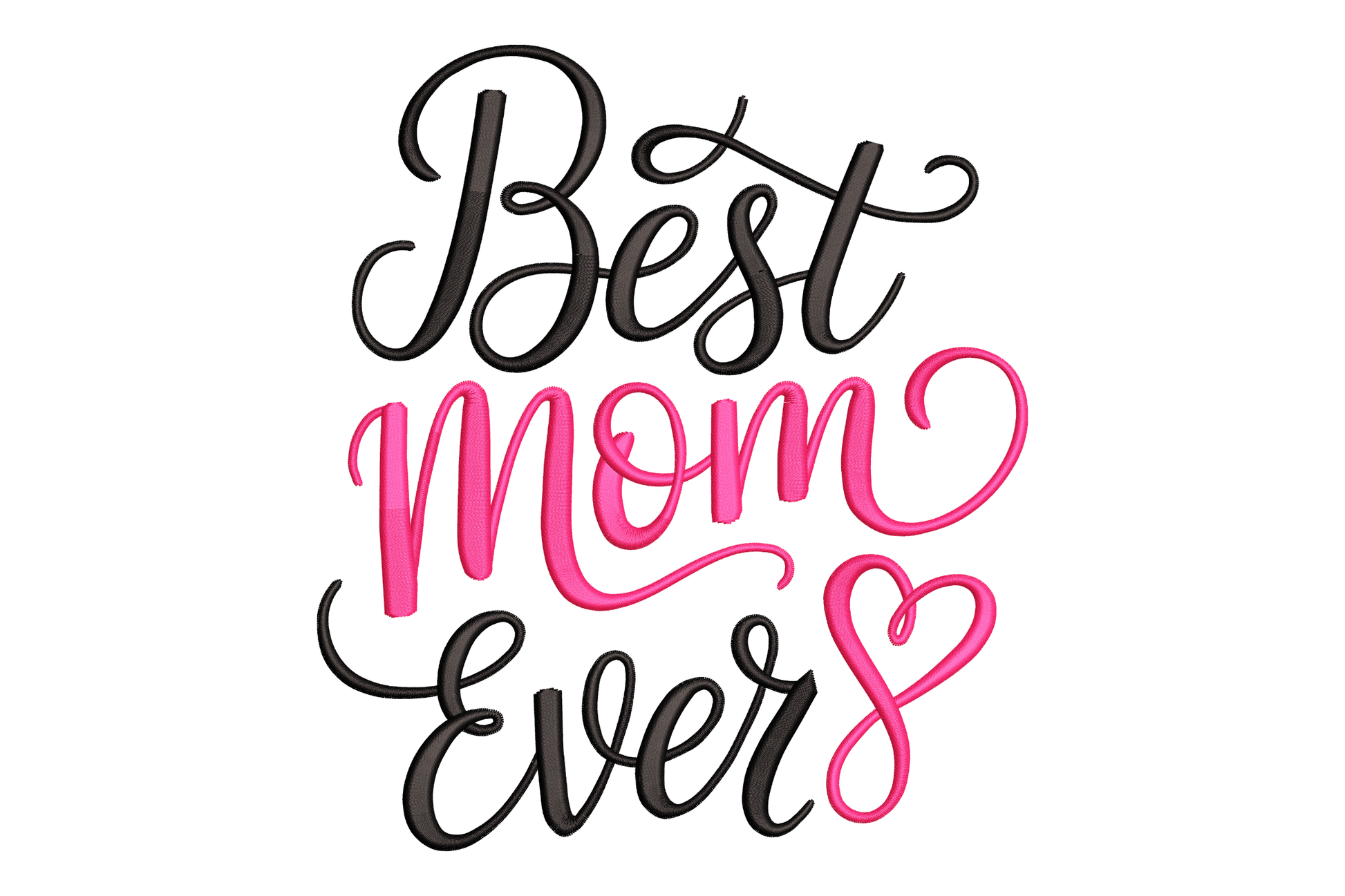 Text 'Best Mom Ever' with a heart symbol embroidery design