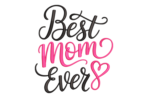 Text 'Best Mom Ever' with a heart symbol embroidery design