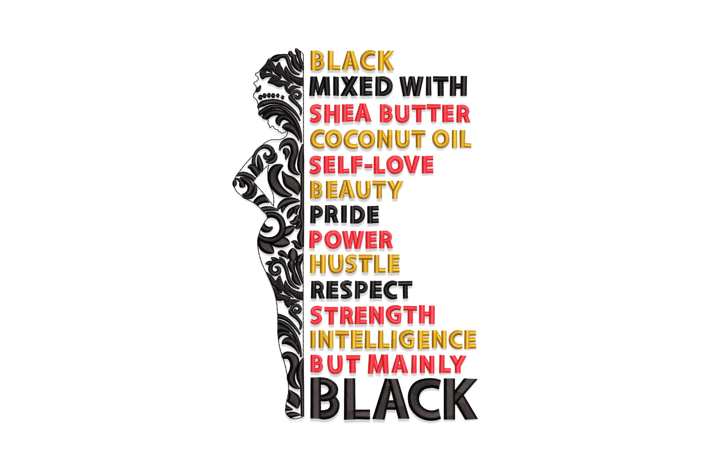 Black mixed with shea butter embroidery design with a floral body art woman silhouette and word art ending in But Mainly Black.