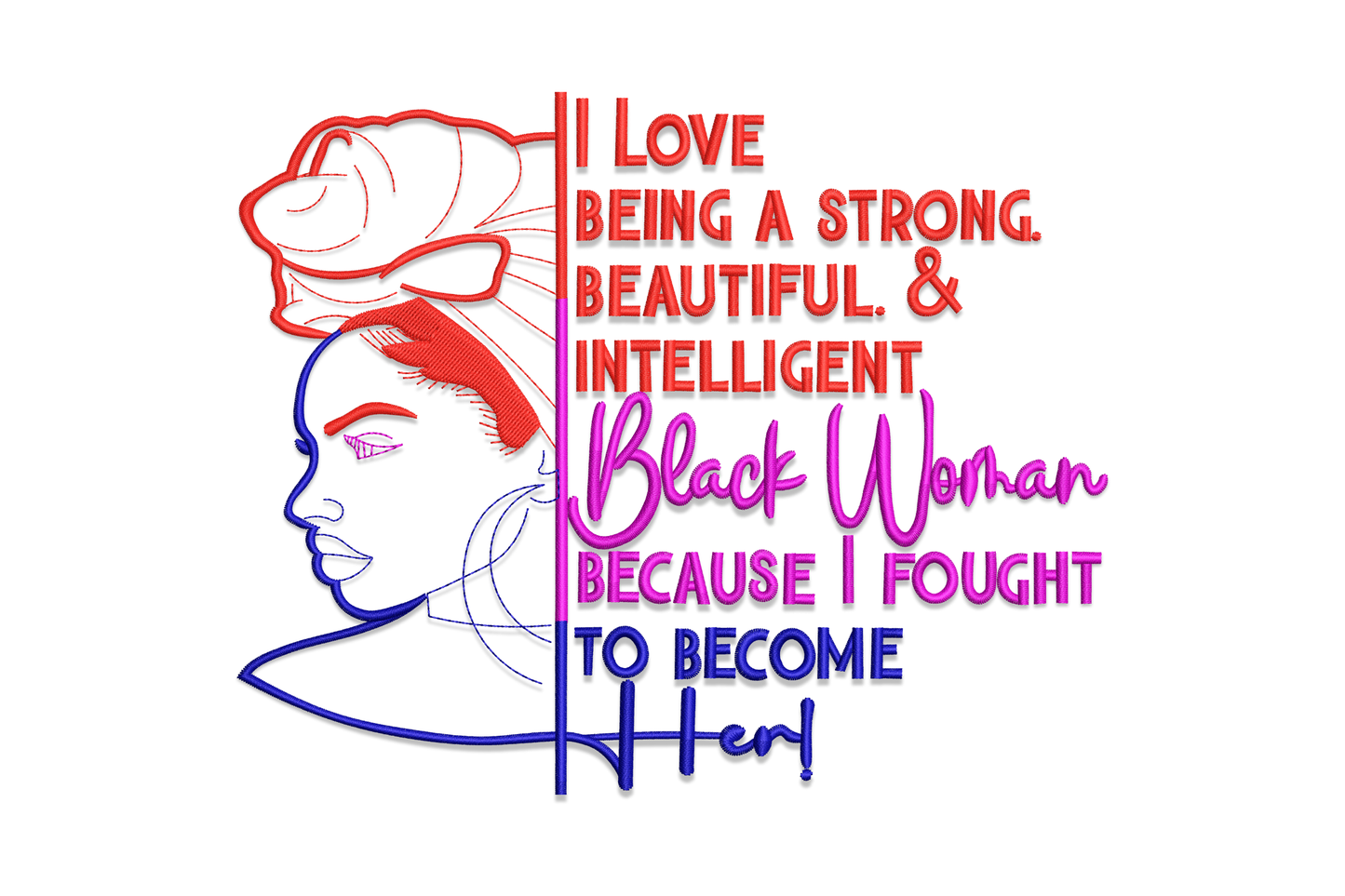 Black woman empowerment quote embroidery design with side profile portrait and stacked text in red, magenta and dark blue thread.