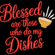 Blessed Are Those Who Do My Dishes Embroidery Design, Instant Download