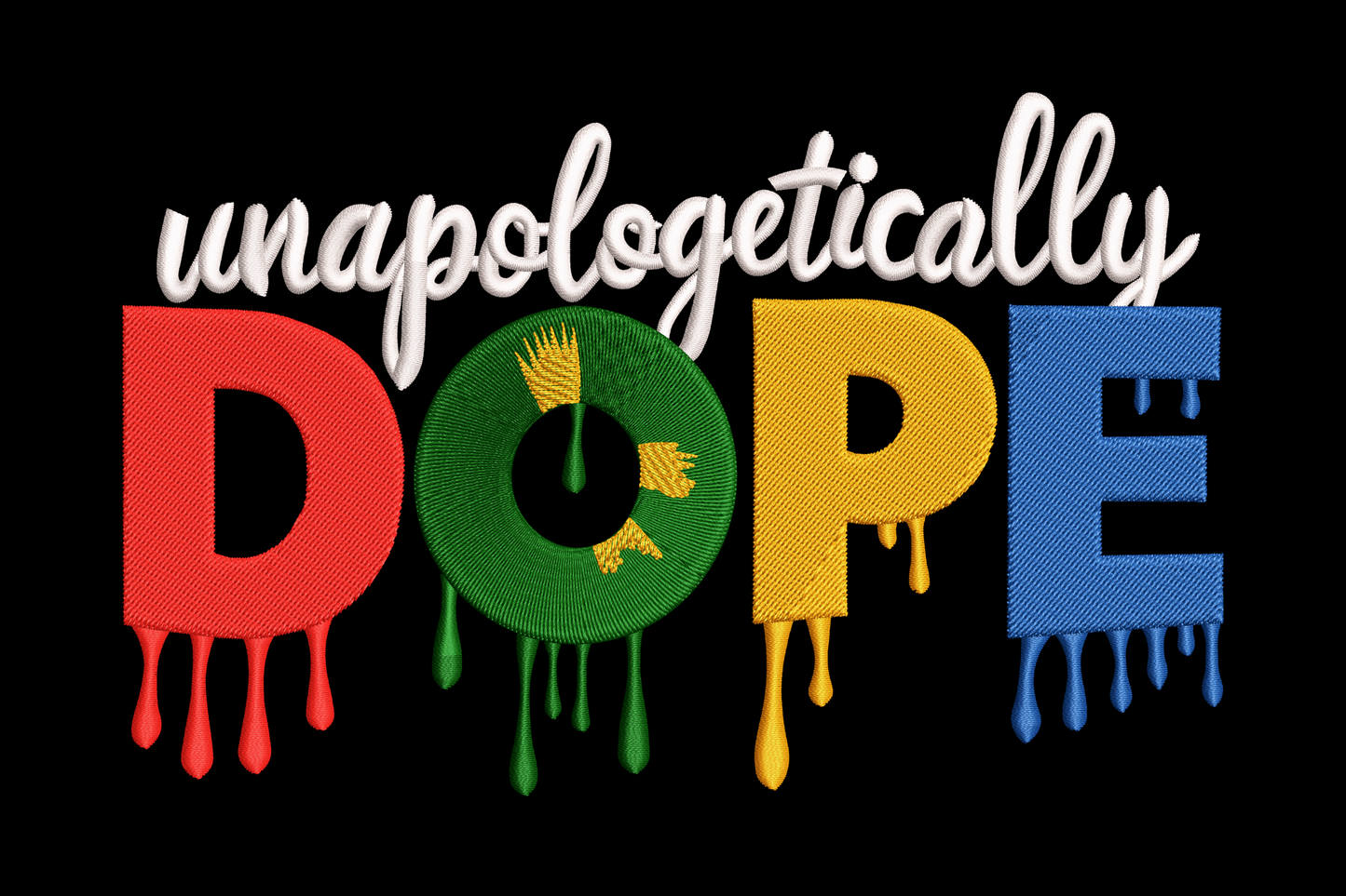 Bold drip-text embroidery design spelling unapologetically DOPE in Pan-African red, green, amber and blue block letters with paint drips.