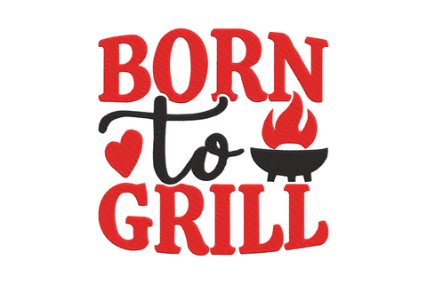 Born to Grill embroidery with bold red block letters, black script 'to', flame and grill icon, 2-colour design in 7 sizes.