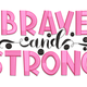 Brave and Strong Embroidery Design, Instant Download