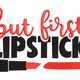 But First Lipstick Embroidery Design, Instant Download