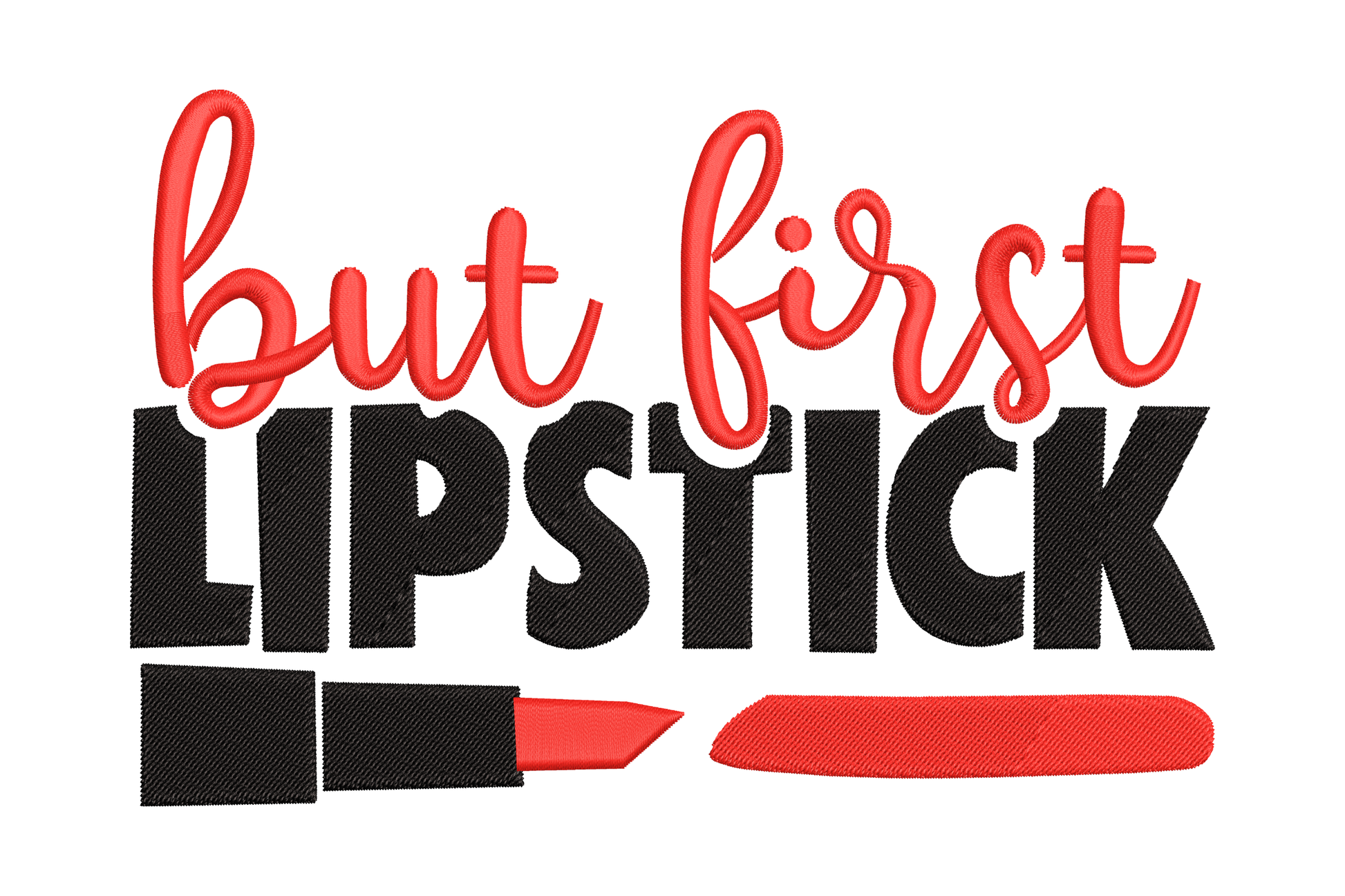 But First Lipstick embroidery design, red brush script with heavy black LIPSTICK block letters and a tilted lipstick tube with a horizontal red smear.
