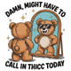 Call In Thicc Today Bear Embroidery Design, Instant Download