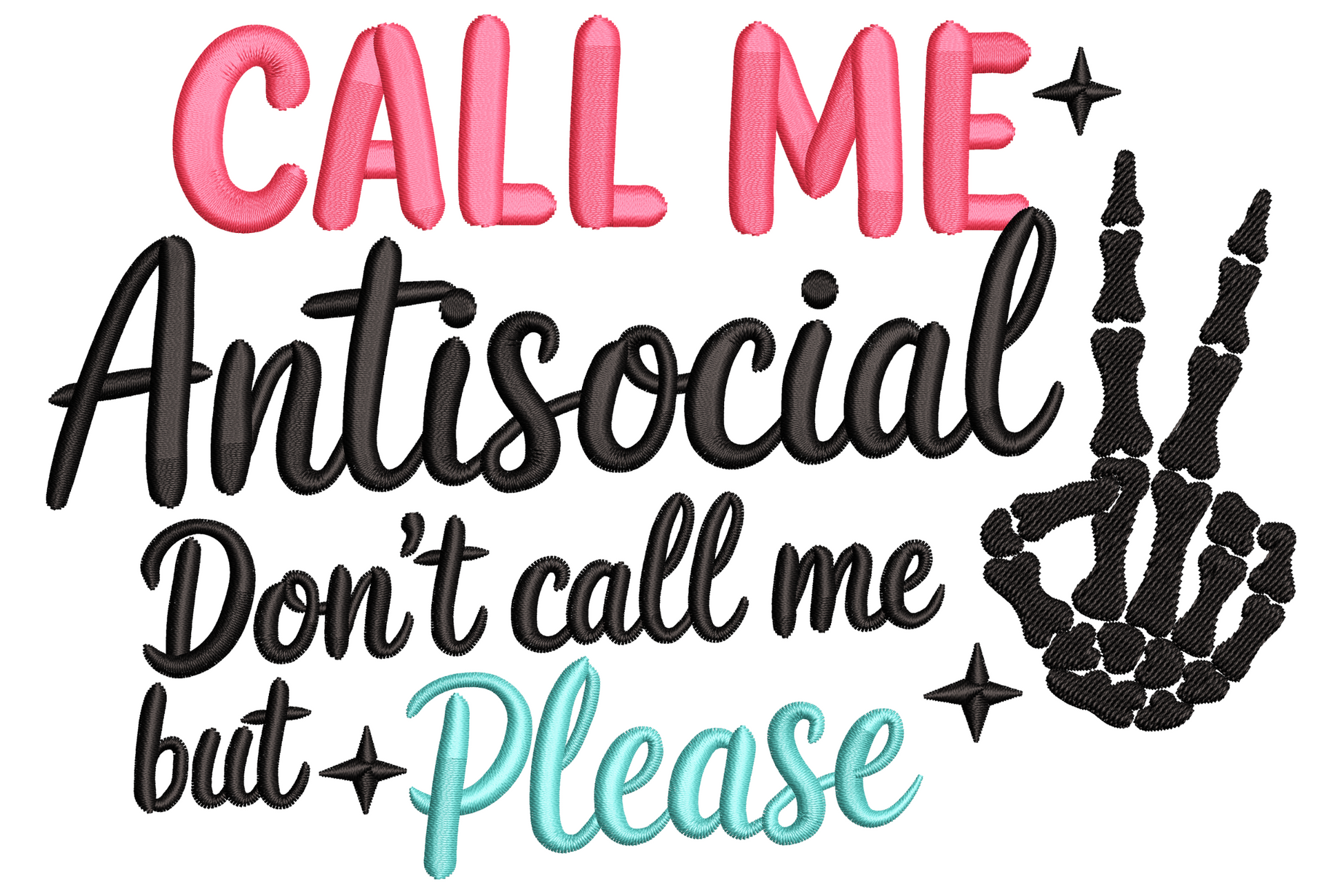 Mixed-font antisocial humor text in coral pink, teal and black with bony hand gesture, machine embroidery design.