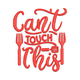 Can't Touch This Embroidery Design, Instant Download