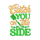 Catch You on the Flip Side Embroidery Design, Instant Download