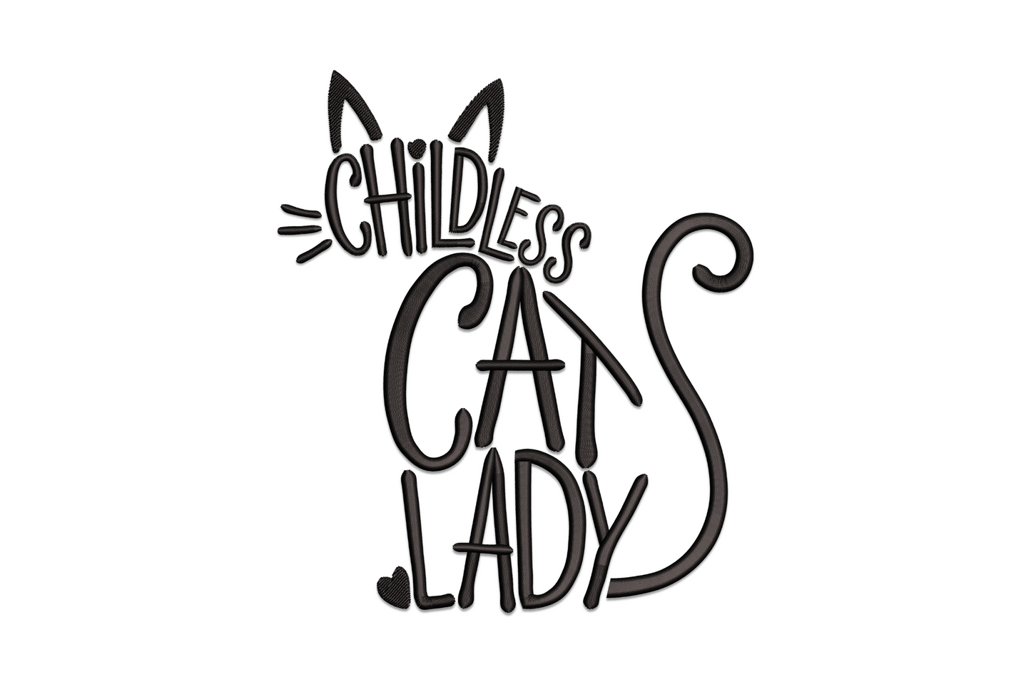 Childless cat lady humour embroidery design in casual bold text, single colour, clean legible lettering on plain background