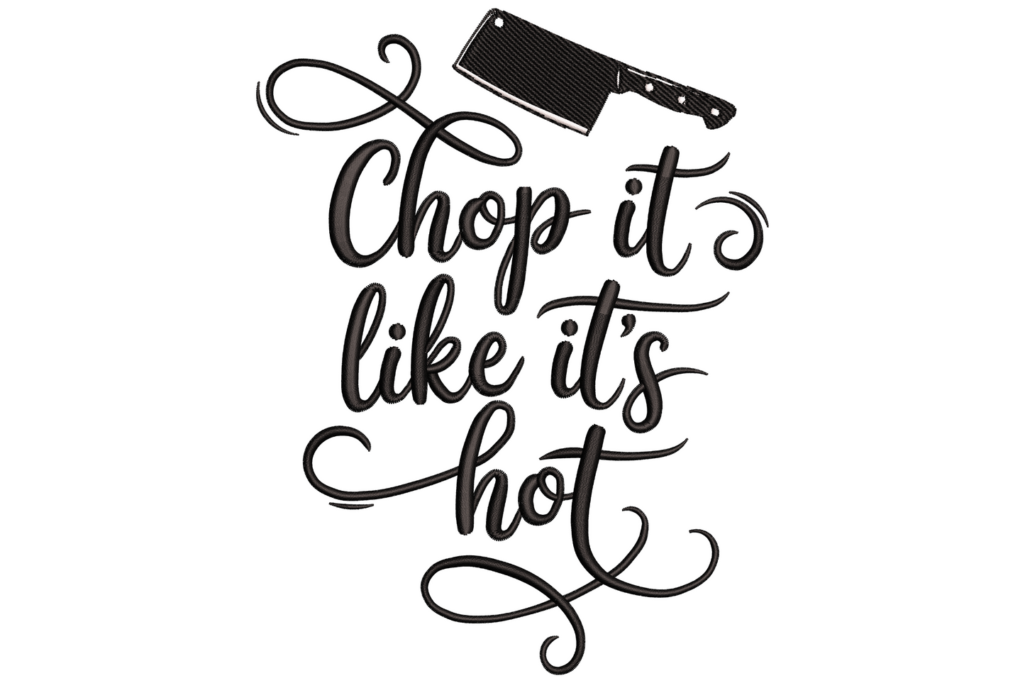 Chop It Like It's Hot kitchen quote embroidery design in bold two-colour chunky typography on white background