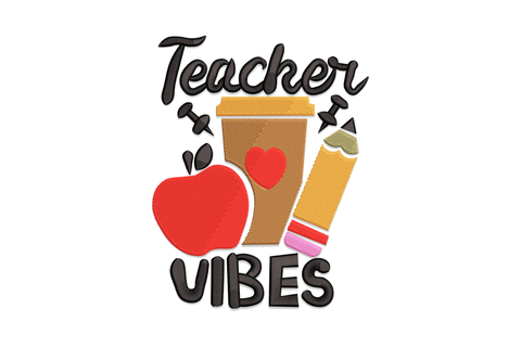 Teacher Vibes embroidery design with red apple, brown coffee cup and yellow pencil cluster, Teacher in brush script above and VIBES in block caps below.