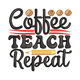 Coffee Teach Repeat Embroidery Design, Instant Download