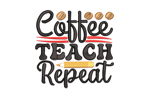 Coffee Teach Repeat embroidery design, black script Coffee at top, brown beans, red underlines, bold TEACH caps with tan pencil through it, Repeat script below.