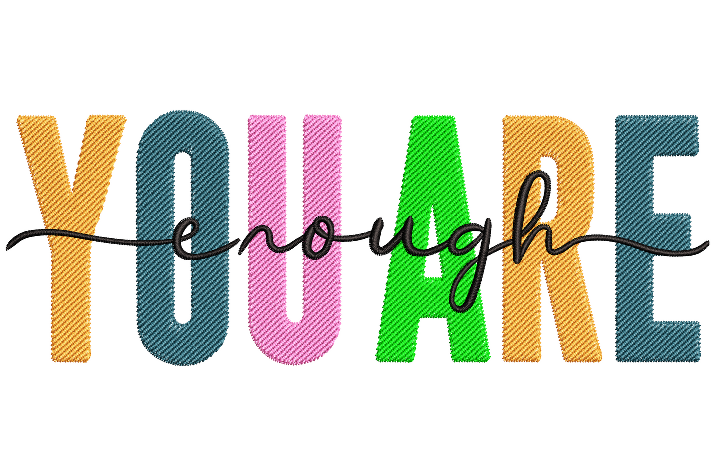 Colorful You Are Enough embroidery design with stacked chunky letters in coral gold teal and violet on white fabric