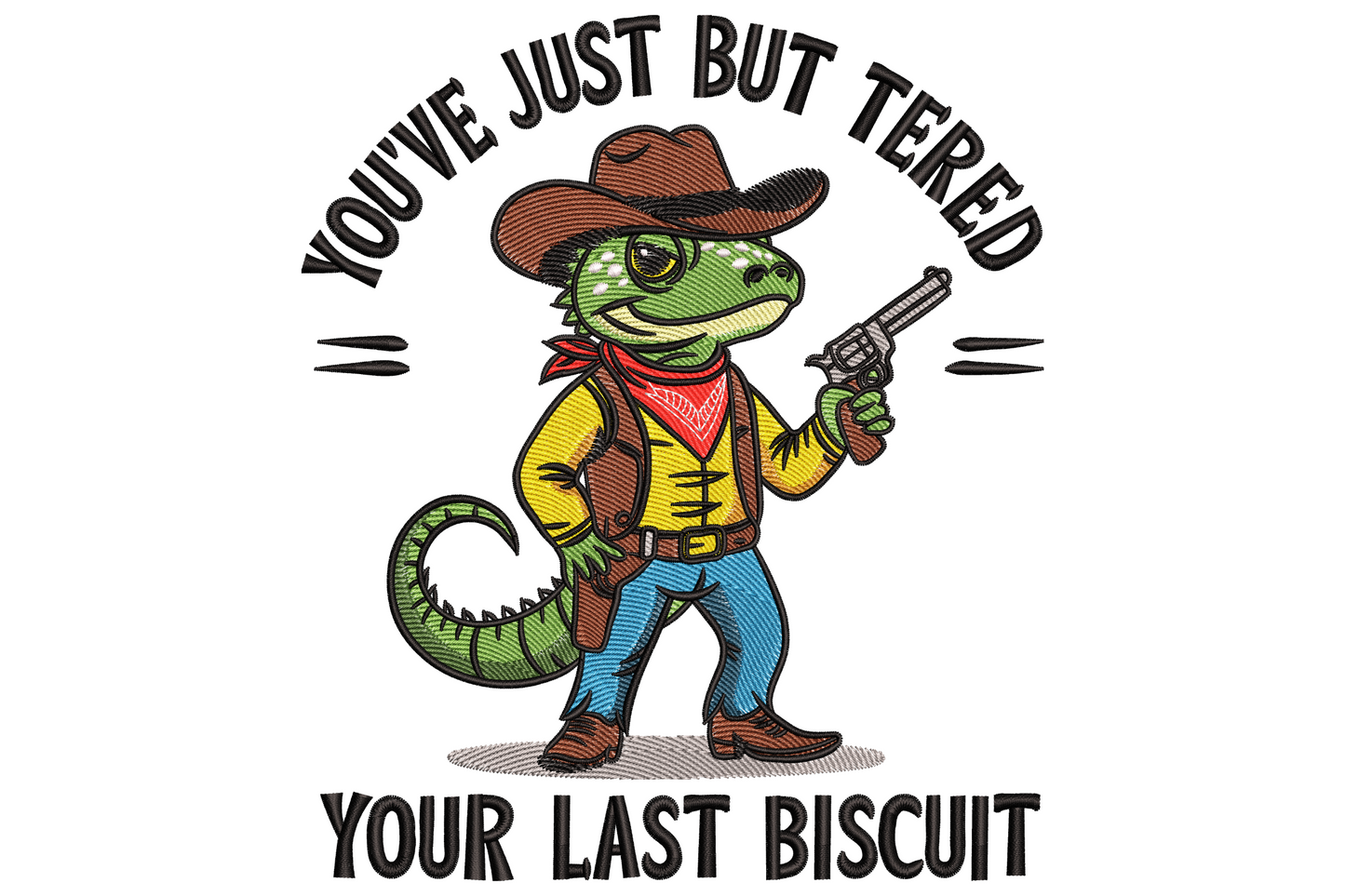 Cowboy lizard embroidery in brown hat, red bandana, yellow shirt and denim jeans holding a silver revolver, arched biscuit quote text above and below.