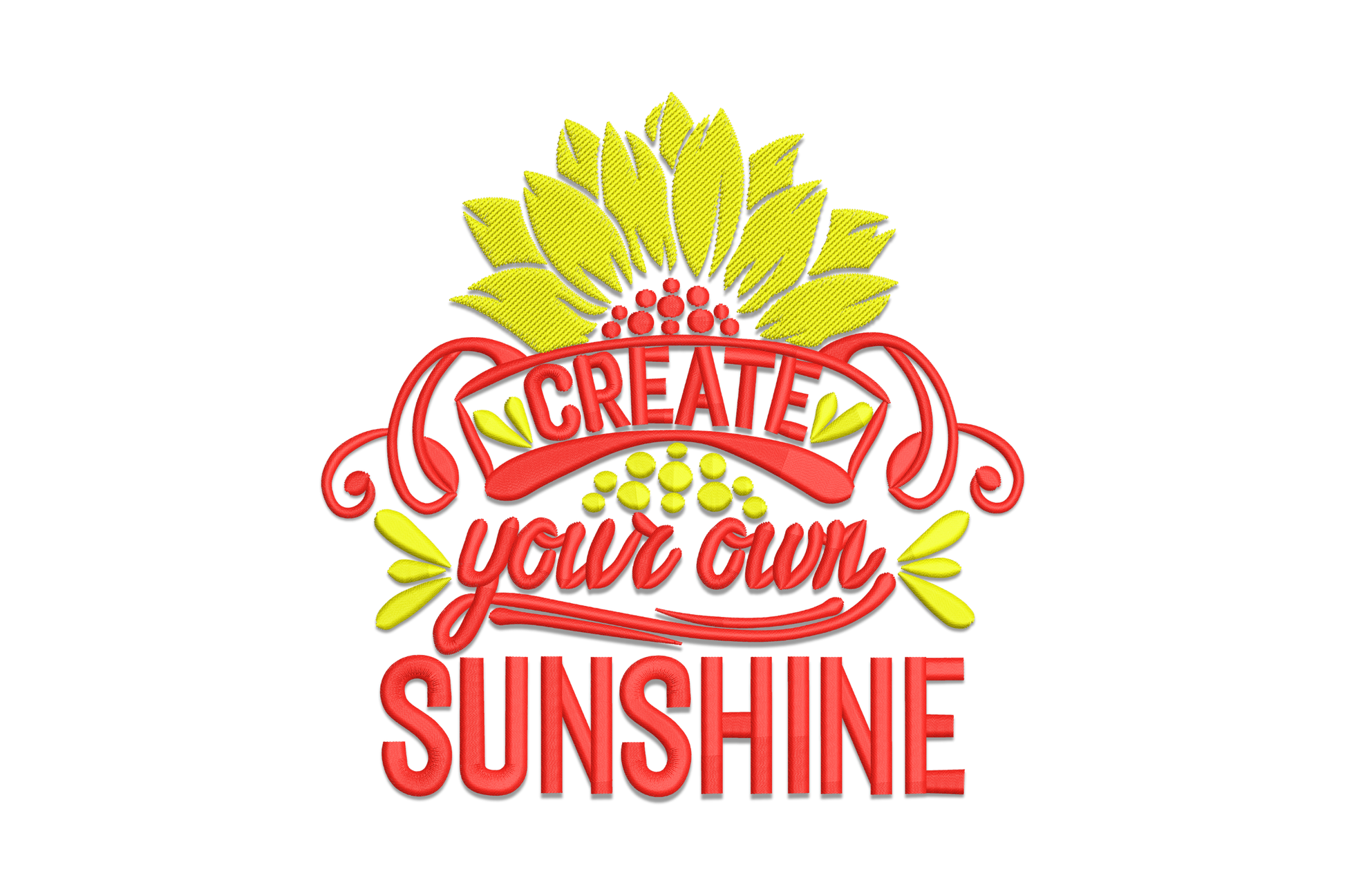 Machine embroidery quote design Create Your Own Sunshine with bold red block text, yellow banner and sunflower petals at the top