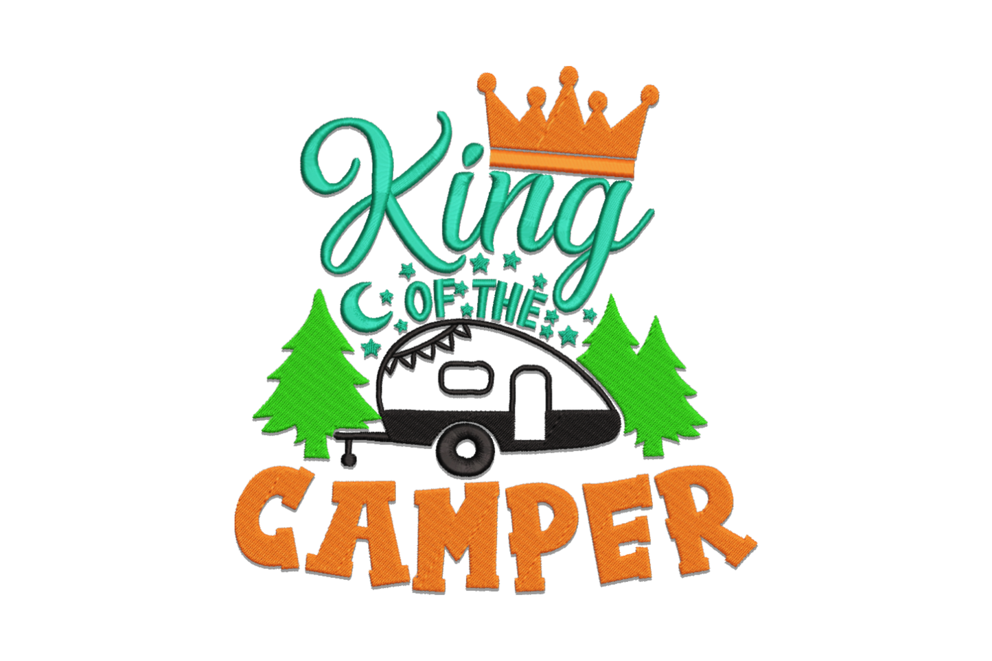 King of the Camper teardrop trailer embroidery design, teal cursive, orange crown, green pines, bold orange blocks.