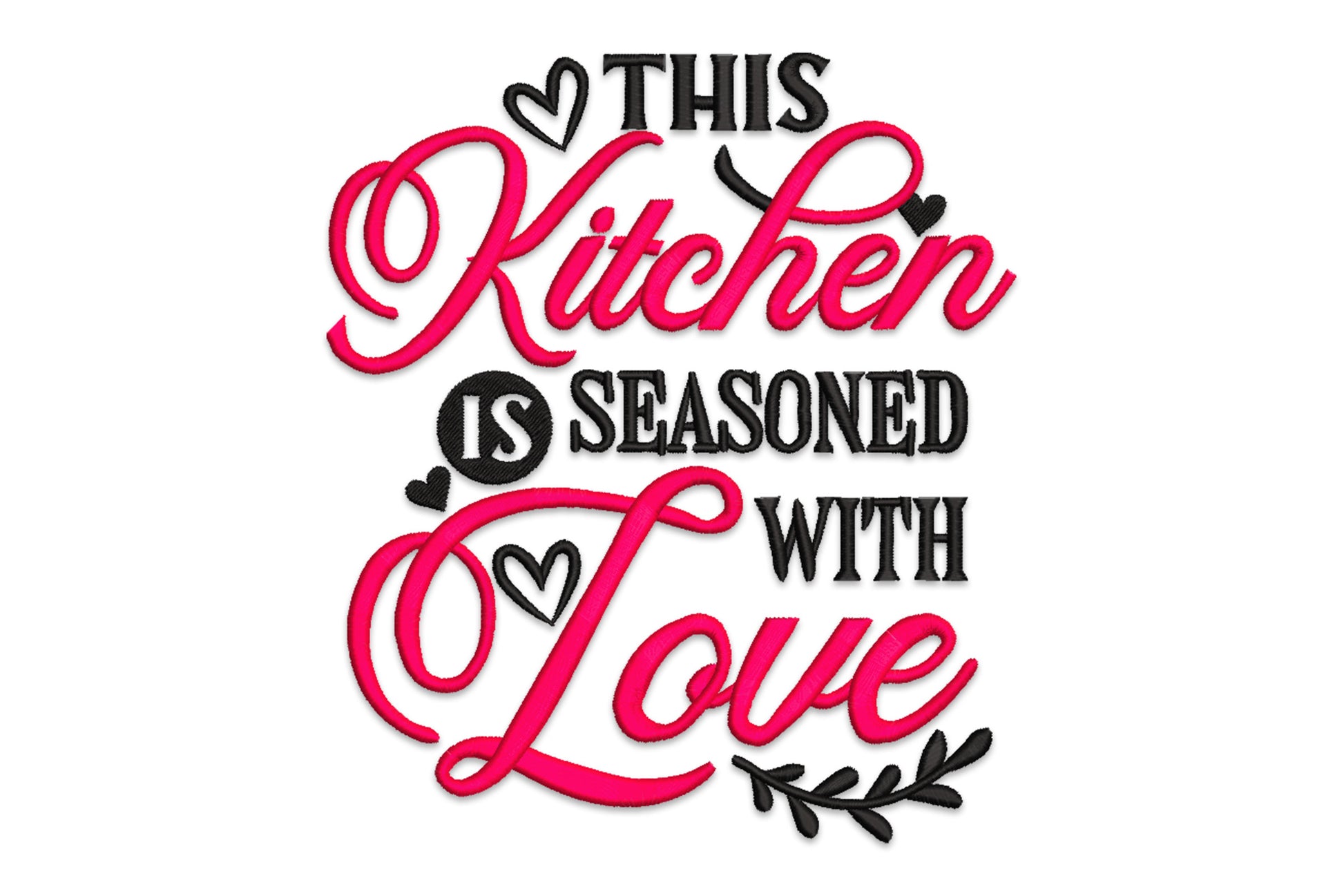 Kitchen quote embroidery design reading This Kitchen Is Seasoned With Love, with crimson red brushscript for Kitchen and Love, black slab-serif caps for the middle lines, heart outlines and a leaf sprig at the base.