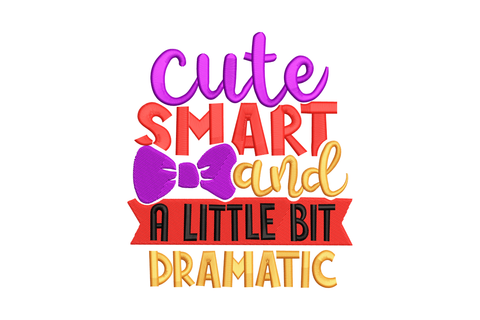 Cute Smart and a Little Bit Dramatic kids quote embroidery with stacked typography, purple bow, red banner and bold yellow cursive.